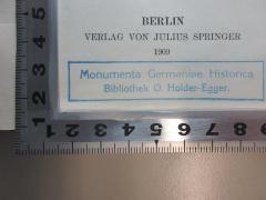 - (Holder-Egger, O.), Stempel: Name; 'Monumenta Germaniae Historica
Bibliothek O. Holder-Egger.'. 
