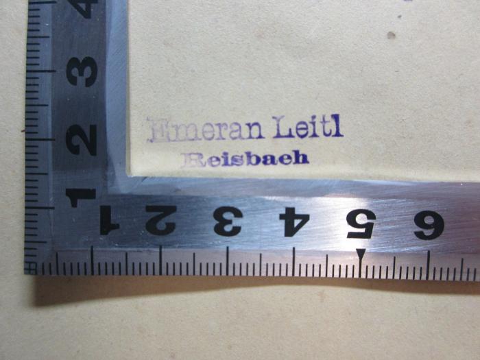 - (Leitl, Emeran), Stempel: Name, Ortsangabe; 'Emeran Leitl
Reisbach'. ;15 L 639-1 : Sagenbuch der Bayerischen Lande : aus dem Munde des Volkes, der Chronik und der Dichter (1852)