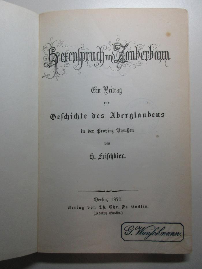 16 B 158 : Hexenspruch und Zauberbann : ein Beitrag zur Geschichte des Aberglaubens in der Provinz Preußen (1870)