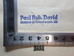 - (David, Paul Rob.), Stempel: Name, Ortsangabe; 'Paul Rob. David
Stuttgart 13, Rotenbergstr. 100'. 
