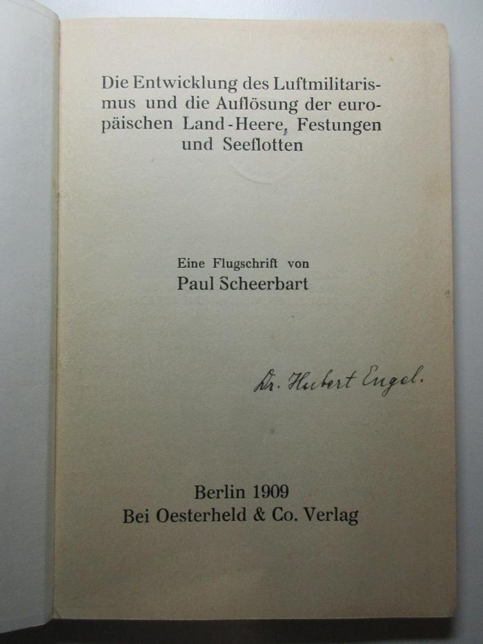 16 C 3 : Die Entwicklung des Luftmilitarismus und die Auflösung der europäischen Land-Heere, Festungen und Seeflotten : eine Flugschrift (1909)