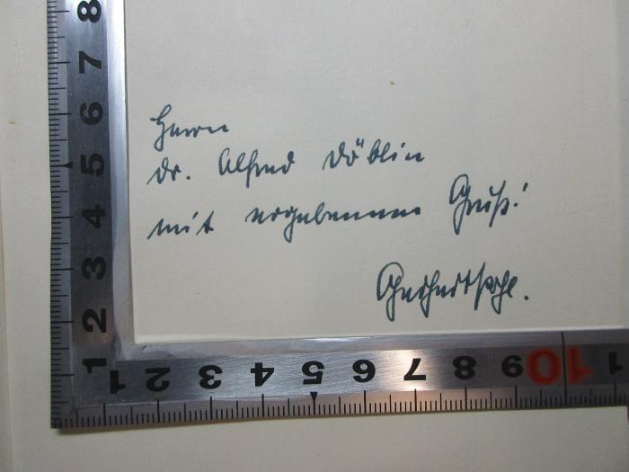 - (Döblin, Alfred;Pohl, Gerhart ), Von Hand: Autogramm, Name, Widmung; 'Herrn
Dr. Alfred Döblin 
mit [?] Gruß!
Gerhart Pohl.'. ;15 L 661&lt;2&gt; : Tagebuch merkwürdiger Verführungen (1924)