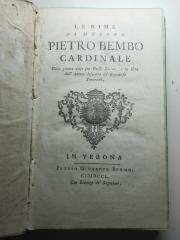15 N 45 : Le Rime di Pietro Bembo : colla giunta delle sue poesie latine, e la vita dell' autore (1750)