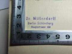 - (Müllendorff, Eugen), Stempel: Name, Ortsangabe; 'Dr. Müllendorf Berlin - Schöneberg Hauptstrasse 155'. 