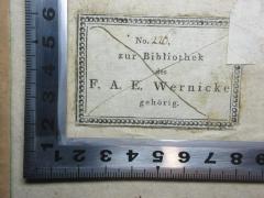 - (Wernicke, F. A. E.), Etikett: Exemplarnummer, Name, Notiz; 'No. 226.[handschriftlich]
zur Bibliothek
des
F. A. E. Wernicke
gehörig.'. 
