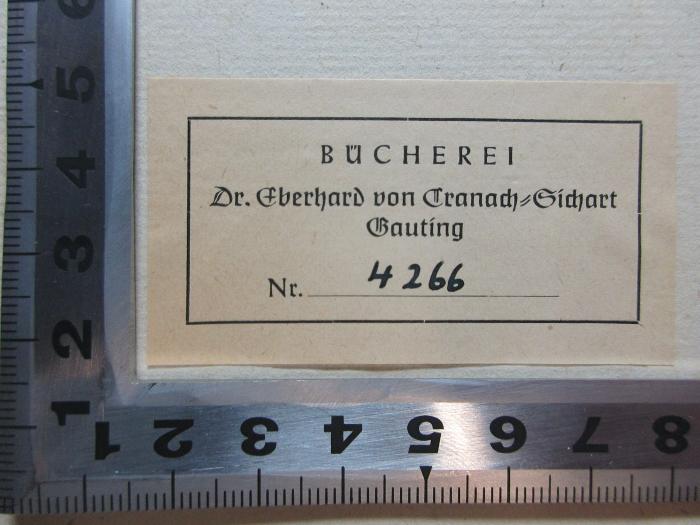 - (Cranach-Sichart, Eberhard von), Etikett: Name, Exemplarnummer, Notiz; 'Bücherei
Dr. Eberhard von Cranach-Sichart
Bauting
Nr. 4266'. ;16 L 63-3 : Tutti Frutti : aus den Papieren des Verstorbenen (1834)
