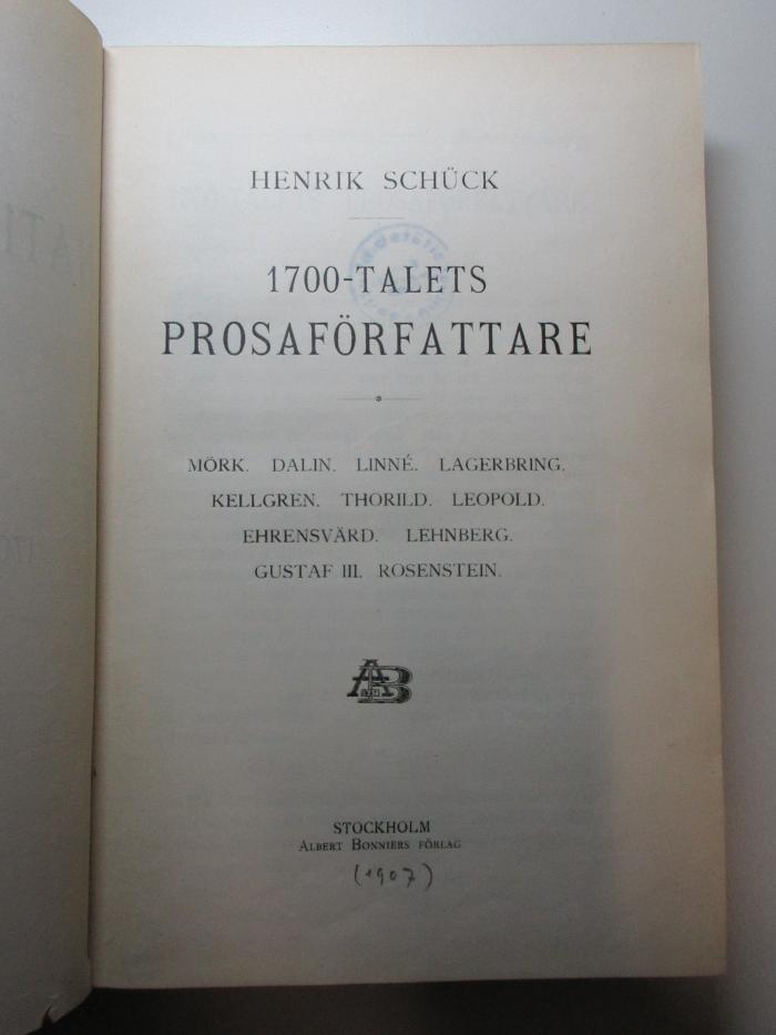 11 Q 54-6 : 1700-talets prosaförfattare : Mörk, Dalin, Linné, Lagerbring, Kellgren, Thorild, Leopold, Ehrensvärd, Lehnberg, Gustaf III., Rosenstein (1907)
