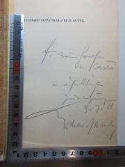 - (Schaukal, Richard ), Von Hand: Autogramm, Name, Datum, Widmung; 'f. zum [?]
[zu] lasten
in aufrichtiger
[Zuneigung]
9.7.18[?]
Richard Schaukal'. 