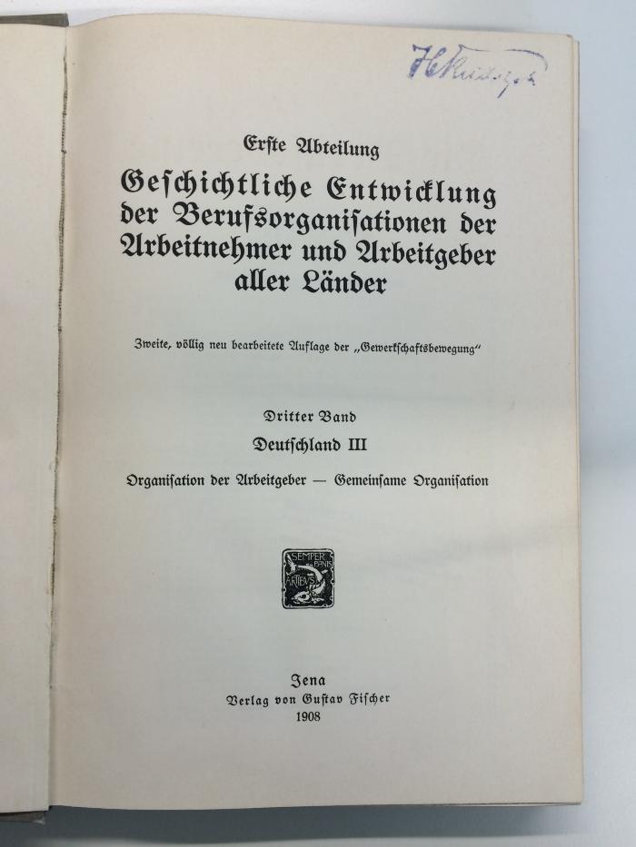 SA 993 / 3b (ausgesondert) : Die Berufsvereine. Geschichtliche Entwicklung der Berufsorganisationen der Arbeitnehmer und Arbeitgeber aller Länder.
Deutschland III Organisation der Arbeitgeber - gemeinsame Organisation (1908)