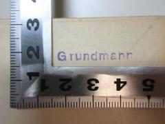 - (Grundmann, [?]), Stempel: Name; 'Grundmann'. 
