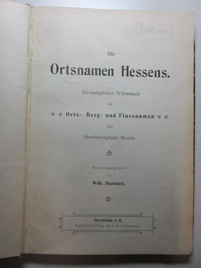 16 L 75 : Die Ortsnamen Hessens : etymologisches Wörterbuch der Orts-, Berg- und Flussnamen des Großherzogtums Hessen (1905)