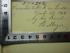 - (Gerolt, Fr. v.), Von Hand: Name, Datum, Widmung; 'Presented to Mr. Fr. von Gerolt
Decbr. 25. 1853
by his friend
B. Meyer'. 