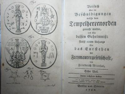 17 B 26&lt;2&gt;-1 : Versuch über die Beschuldigungen welche dem Tempelherrenorden gemacht worden, und über dessen Geheimniß : Nebst einem Anhange über das Entstehen der Freymaurergesellschaft (1782)