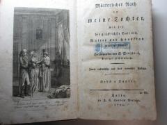 11 X 254&lt;2&gt; : Mütterlicher Rath an meine Tochter, wie sie die glücklichste Gattin, Mutter und Hausfrau werden könne! (1794)