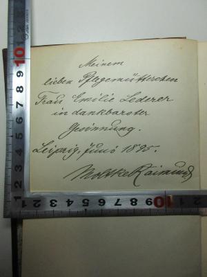 11 X 160 : Gedichte (1895);- (Moltke-Raimund, Siegfried;Lederer, Emilie), Von Hand: Autogramm, Ortsangabe, Name, Datum, Widmung; 'Meinem
lieben Pflegemütterchen
Frau Emilie Lederer
in dankbarer 
Gesinnung.
Leipzig, Juni 1895.
Moltke-Raimund'. 