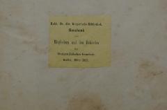 - (Geiger, Abraham;Jüdische Gemeinde zu Berlin;Bibliothek der Lehranstalt für die Wissenschaft des Judenthums), Etikett: Name, Ortsangabe, Datum, Widmung; 'Rabb. Dr. Abr. Geiger'sche Bibliothek.
Geschenk
von 
Mitgliedern und den Behörden
der
hiesigen jüdischen Gemeinde.
Berlin, März 1875'.  (Prototyp)