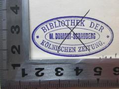 - (Bibliothek der Kölnischen Zeitung), Stempel: Berufsangabe/Titel/Branche, Ortsangabe; 'Bibliothek der 
Kölnischen Zeitung
M. Dumont-Schauberg'.  (Prototyp)