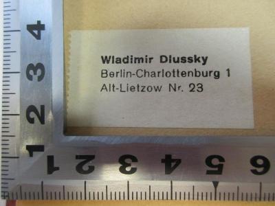 - (Dlussky, Wladimir), Etikett: Name, Ortsangabe; 'Wladimir Dlussky
Berlin-Charlottenburg 1
Alt-Lietzow Nr. 23'. ;17 B 86 : Die Idee der Sünde : ihre Entwicklung in den Hochreligionen des Orients und Occidents (1931)
