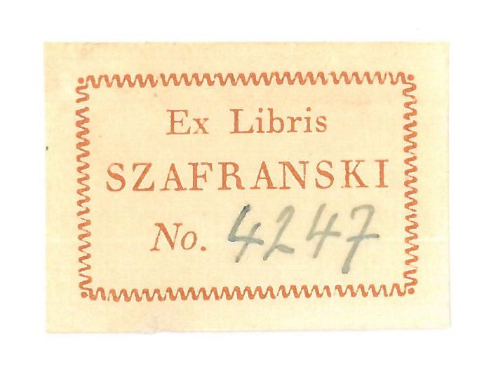 Exlibris-Nr. 484;- (Szafranski, Kurt S.), Etikett: Exlibris, Name, Exemplarnummer; 'Ex Libris
Szafranski
No. [4247]'.  (Prototyp)
