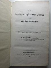 12 C 191 : Die deutschen regierenden Fürsten und die Souverainität : eine publicistische Abhandlung (1839)