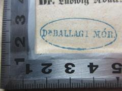 - (Ballagi, Mór ), Stempel: Name; 'Dr. Ballagi Mór.'. 