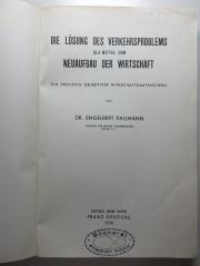 12 D 485 : Die Lösung des Verkehrsproblems als Mittel zum Neuaufbau der Wirtschaft : ein Ergebnis objektiver Wirtschaftsverfassung (1936)