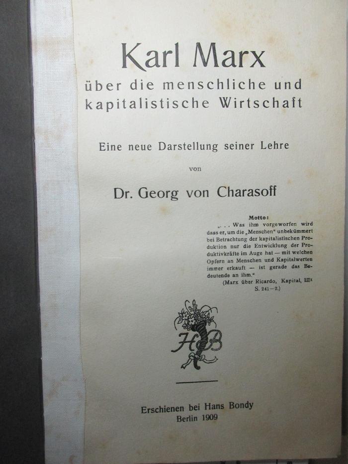 12 D 717 : Karl Marx über die menschliche und kapitalistische Wirtschaft : eine neue Darstellung seiner Lehre (1909)