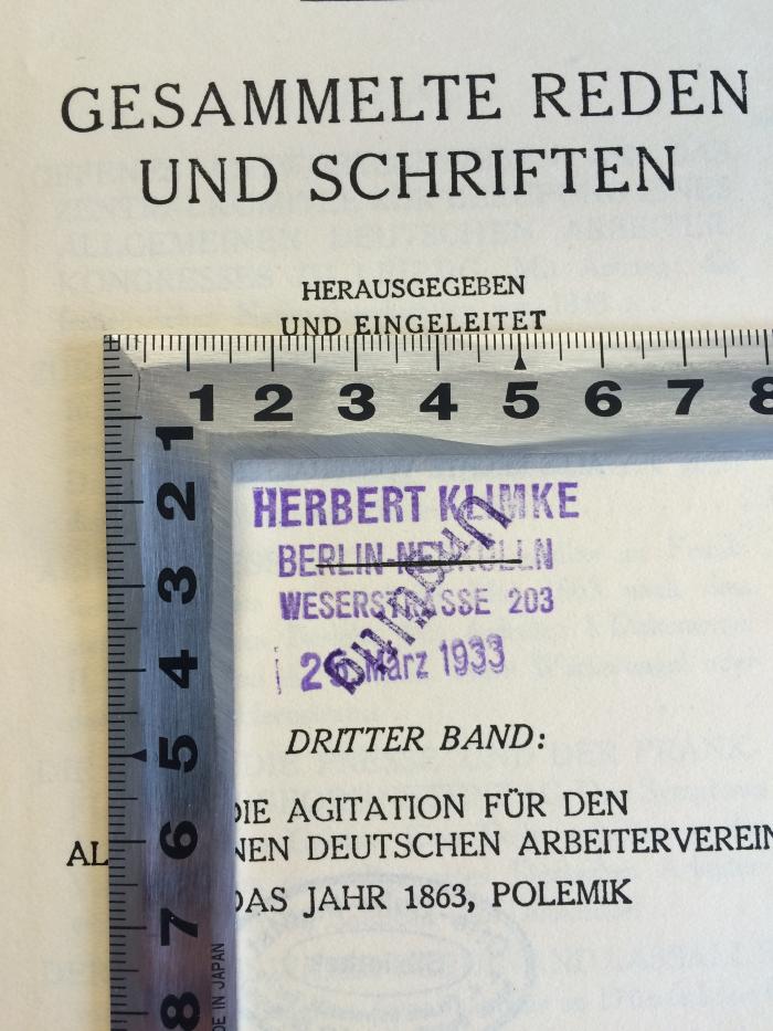 B 976 / 3 b : Gesammelte Reden und Schriften. 
Die Agitation für den Allgemeinen Deutschen Arbeiterverein das Jahr 1863, Polemik (1919);- (Klimke, Herbert), Stempel: Name, Ortsangabe, Datum; 'Herbert Klimke Berlin Neukölln Weserstrasse 203 [+Datum]'.  (Prototyp)