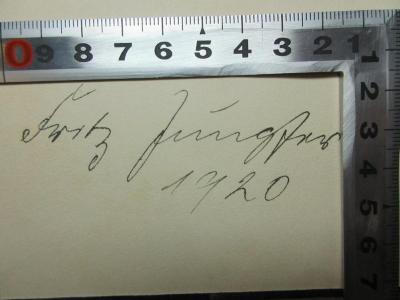 - (Jungfer, Fritz), Von Hand: Autogramm, Datum; 'Fritz Jungfer
1920'. ;12 D 717 : Karl Marx über die menschliche und kapitalistische Wirtschaft : eine neue Darstellung seiner Lehre (1909)
