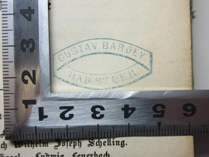 12 G 124 : Zur Geschichte der neueren Philosophie : populäre Vorträge : Immanuel Kant. Johann Gottlieb Fichte. Friedrich Heinrich Jacobi. Arthur Schopenhauer. Friedrich Wilhelm Joseph Schelling. Georg Wilhelm Friedrich Hegel. Ludwig Feuerbach. (1855);- (Bardey, Gustav), Stempel: Name, Ortsangabe; 'Gustav Bardey
Bad Stuer.'. 