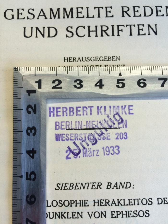 B 976 / 7 b : Gesammelte Reden und Schriften. Die Philosophie Herakleitos des Dunklen von Ephesos, I (1920);-, Stempel: Name, Ortsangabe, Datum; 'Herbert Klimke Berlin Neukölln Weserstrasse 203 - 25.März 1933'