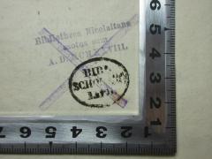 - (Bibliotheca Nicolaitana), Stempel: Name, Datum; 'Bibliotheca Nicolaitana
motus sum
A.D.M.C.M.X.[?] VIII.

Bibl.[]
Sch[?]'. 