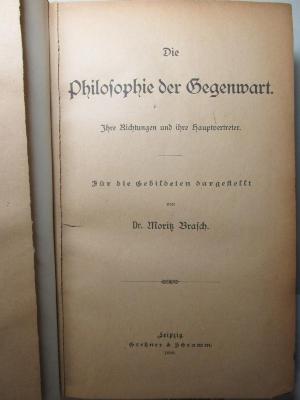 12 G 109 : Die Philosophie der Gegenwart : ihre Richtungen und ihre Hauptvertreter : für die Gebildeten dargestellt (1888)