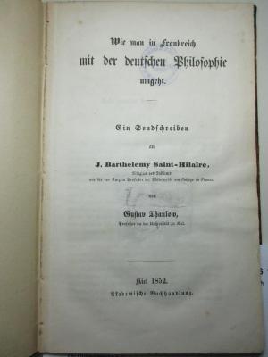 12 G 121 : Wie man in Frankreich mit der deutschen Philosophie umgeht : ein Sendschreiben an J. Barthélemy Saint-Hilaire (1852)