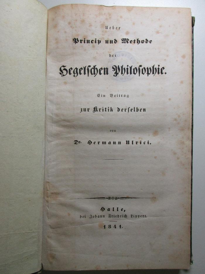 12 G 95 : Über Princip und Methode der hegelschen Philosophie : ein Beitrag zur Kritik derselben (1841)