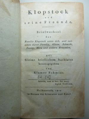 12 L 102-1/2 : Klopstock und seine Freunde : Briefwechsel der Familie Klopstock unter sich und zwischen dieser Familie, Gleim, Schmidt, Fanny, Meta und anderen Freunden : aus Gleims brieflichem Nachlasse (1810)