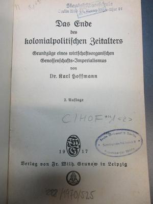 C /HOF 1&lt;2&gt; : Das Ende des kolonialpolitischen Zeitalters : Grundzüge eines wirtschaftsorganischen Genossenschafts-Imperialismus (1917)