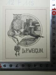 - (Weiglin, P.), Etikett: Exlibris, Name, Abbildung; 'Ex
17. Februar
Dr. P. Weiglin'. 