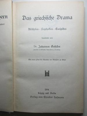 12 I 54-6,1 : Das griechische Drama : Aischylos, Sophokles, Euripides : mit einem Plan des Theaters der Dionysos zu Athen (1904)