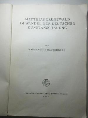 12 H 134 : Matthias Grünewald im Wandel der deutschen Kunstanschauung (1927)