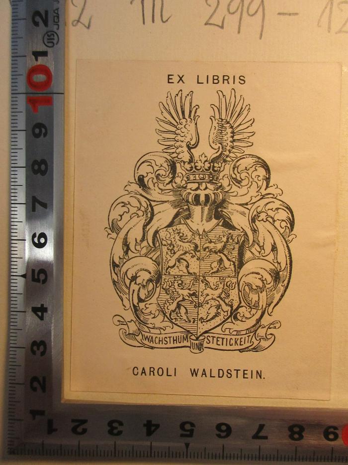 - (Waldstein, Caroli), Etikett: Exlibris, Wappen, Name; 'Ex libris
Wachsthum Stetigkeit
Caroli Waldstein.'. ;12 M 299-12 : The life and works of Alfred Lord Tennyson : in twelve volumes (1899)
