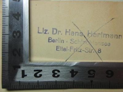 - (Hartmann, Hans), Stempel: Name, Ortsangabe; 'Liz. Dr. Hans Hartmann
Berlin-Schlachtensee
Eltel-Fritz-Str. 8'. ;12 H 134 : Matthias Grünewald im Wandel der deutschen Kunstanschauung (1927)