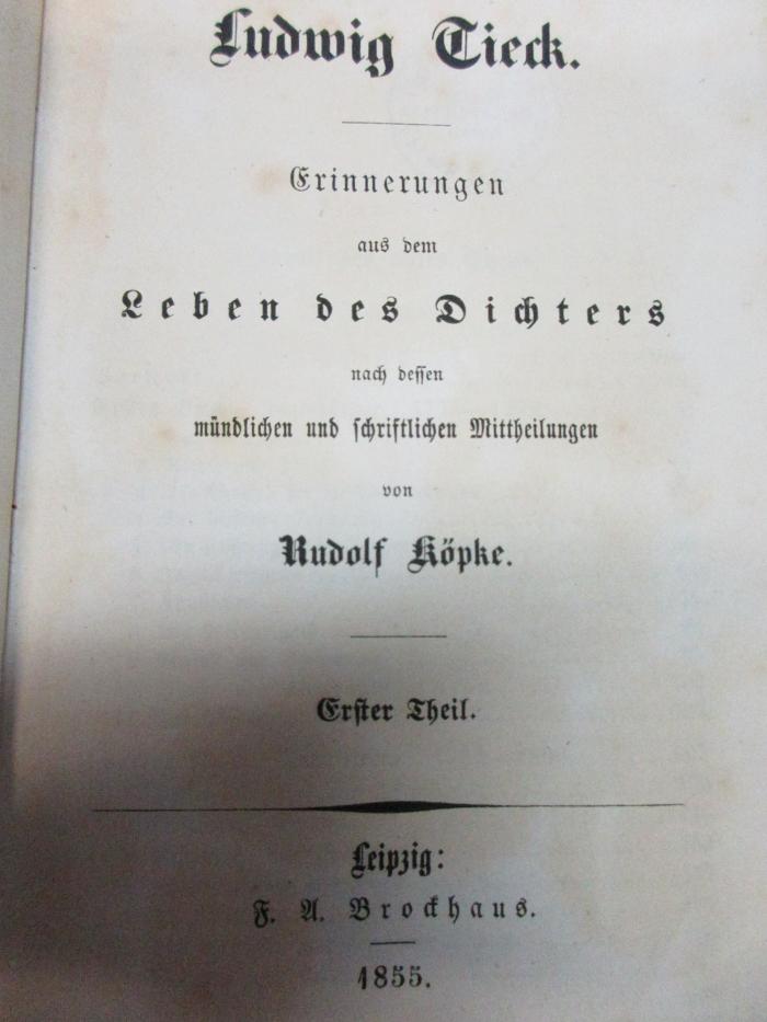 12 L 21-1 : Ludwig Tieck : Erinnerungen aus dem Leben des Dichters nach dessen mündlichen und schriftlichen Mittheilungen (1855)
