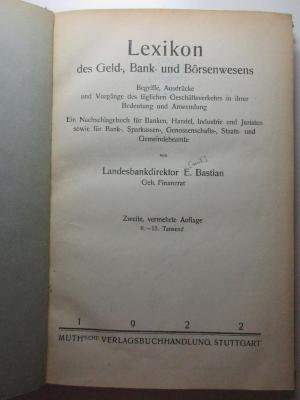 13 D 230&lt;2&gt; : Lexikon des Geld-, Bank- und Börsenwesens : Begriffe, Ausdrücke und Vorgänge der täglichen Geschäftsverkehrs in ihrer Bedeutung und Anwendung : ein Nachschlagebuch für Banken, Handel, Industrie und Juristen sowie für Bank-, Sparkassen-, Genossenschafts-, Staats- und Gemeindebeamte (1922)