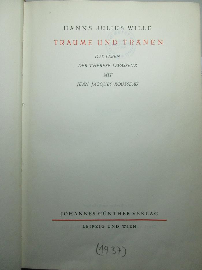 12 N 321 : Träume und Tränen : das Leben der Therese Levasseur mit Jean Jacques Rousseau (1937)