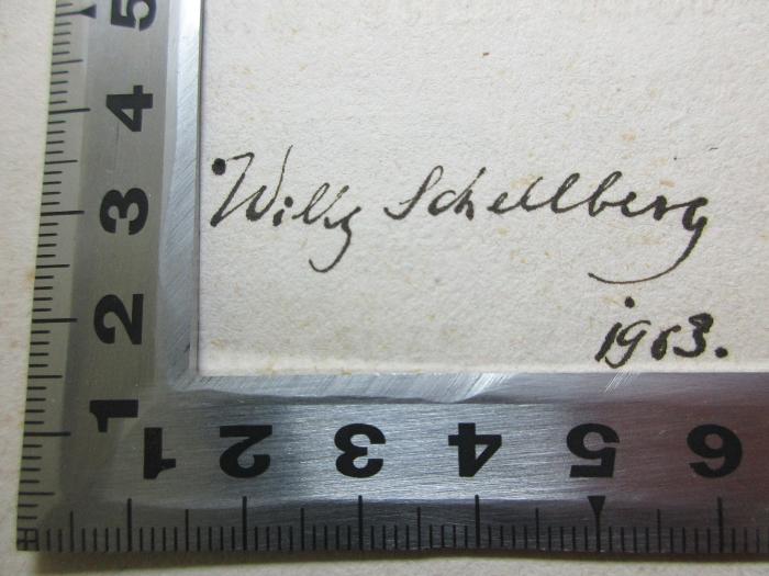 - (Schellberg, Willy), Von Hand: Autogramm, Datum; 'Willy Schellberg
1[?]3.'. ;13 B 32-3 : Die Reformation, ihre innere Entwicklung und ihre Wirkungen im Umfange des lutherischen Bekenntnisses (1848)