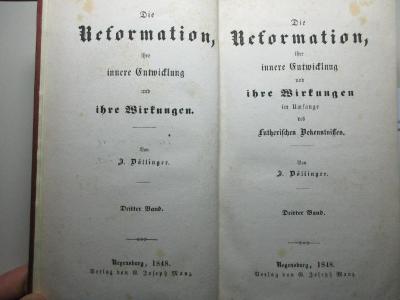 13 B 32-3 : Die Reformation, ihre innere Entwicklung und ihre Wirkungen im Umfange des lutherischen Bekenntnisses (1848)