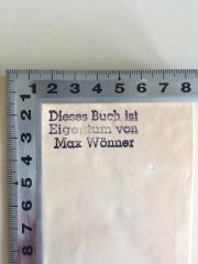 - (Max Wönner), Stempel: Name; 'Dieses Buch ist Eigentum von Max Wönner'. 
