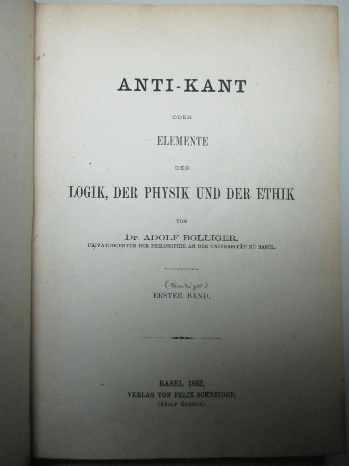 13 G 606-1 : Anti-Kant oder Elemente der Logik, der Physik und der Ethik (1882)