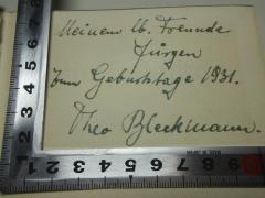 - (Bleckmann, Theo), Von Hand: Name, Autogramm, Datum, Widmung; 'Meinem lb. Freunde
Jürgen
zum Geburtstage 1931.
Theo Bleckmann.'. 